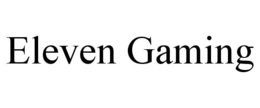 ELEVEN GAMING trademark