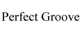 PERFECT GROOVE trademark