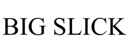 BIG SLICK trademark