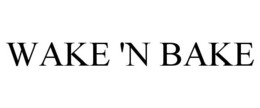 WAKE 'N BAKE trademark