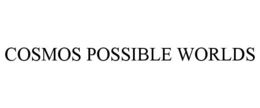 COSMOS POSSIBLE WORLDS trademark