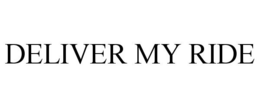 DELIVER MY RIDE trademark