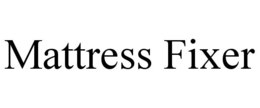 MATTRESS FIXER trademark