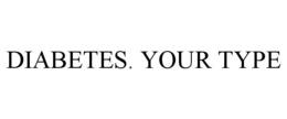 DIABETES. YOUR TYPE trademark