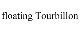 FLOATING TOURBILLON trademark