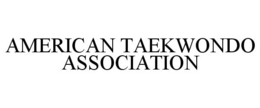AMERICAN TAEKWONDO ASSOCIATION trademark