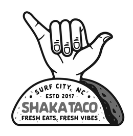 SHAKA TACO FRESH EATS, FRESH VIBES SURFCITY, NC ESTD 2017 trademark
