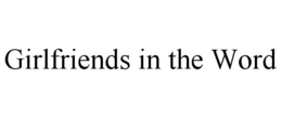 GIRLFRIENDS IN THE WORD trademark