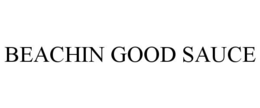 BEACHIN GOOD SAUCE trademark