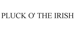 PLUCK O' THE IRISH trademark