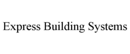 EXPRESS BUILDING SYSTEMS trademark