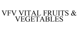 VFV VITAL FRUITS & VEGETABLES trademark