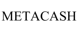 METACASH trademark
