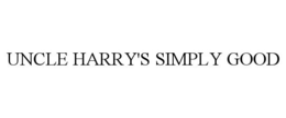 UNCLE HARRY'S SIMPLY GOOD trademark