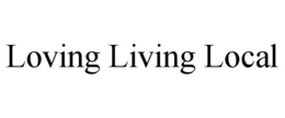 LOVING LIVING LOCAL trademark