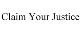 CLAIM YOUR JUSTICE trademark