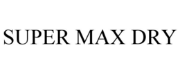 SUPER MAX DRY trademark