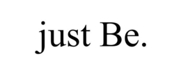 JUST BE. trademark