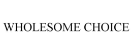 WHOLESOME CHOICE trademark