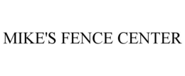 MIKE'S FENCE CENTER trademark