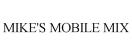 MIKE'S MOBILE MIX trademark