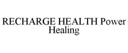 RECHARGE HEALTH POWER HEALING trademark