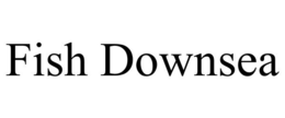 FISH DOWNSEA trademark
