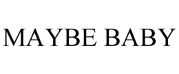 MAYBE BABY trademark