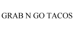 GRAB N GO TACOS trademark