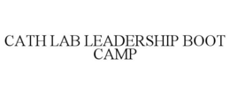 CATH LAB LEADERSHIP BOOT CAMP trademark