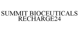 SUMMIT BIOCEUTICALS RECHARGE24 trademark