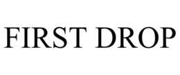 FIRST DROP trademark