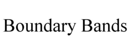 BOUNDARY BANDS trademark