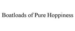 BOATLOADS OF PURE HOPPINESS trademark