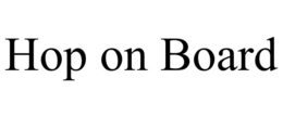 HOP ON BOARD trademark