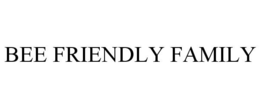 BEE FRIENDLY FAMILY trademark