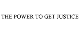 THE POWER TO GET JUSTICE trademark