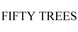FIFTY TREES trademark
