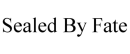 SEALED BY FATE trademark