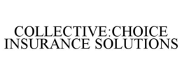 COLLECTIVE:CHOICE INSURANCE SOLUTIONS trademark