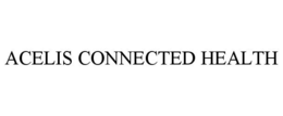ACELIS CONNECTED HEALTH trademark