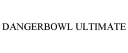 DANGERBOWL ULTIMATE trademark