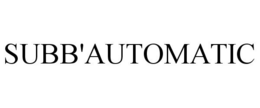 SUBB'AUTOMATIC trademark