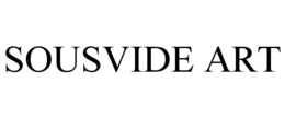 SOUSVIDE ART trademark