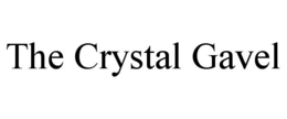 THE CRYSTAL GAVEL trademark
