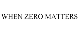 WHEN ZERO MATTERS trademark