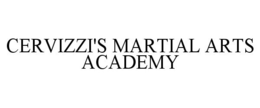 CERVIZZI'S MARTIAL ARTS ACADEMY trademark