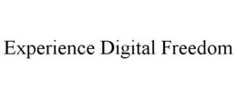 EXPERIENCE DIGITAL FREEDOM trademark