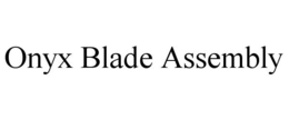 ONYX BLADE ASSEMBLY trademark