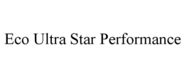 ECO ULTRA STAR PERFORMANCE trademark